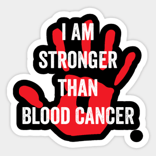 I am stronger than blood cancer - blood cancer awareness month Sticker